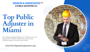 The Value of Hiring a Public Adjuster in Miami: How Darryl Davis & Associates Can Help You Maximize Your Insurance Claim